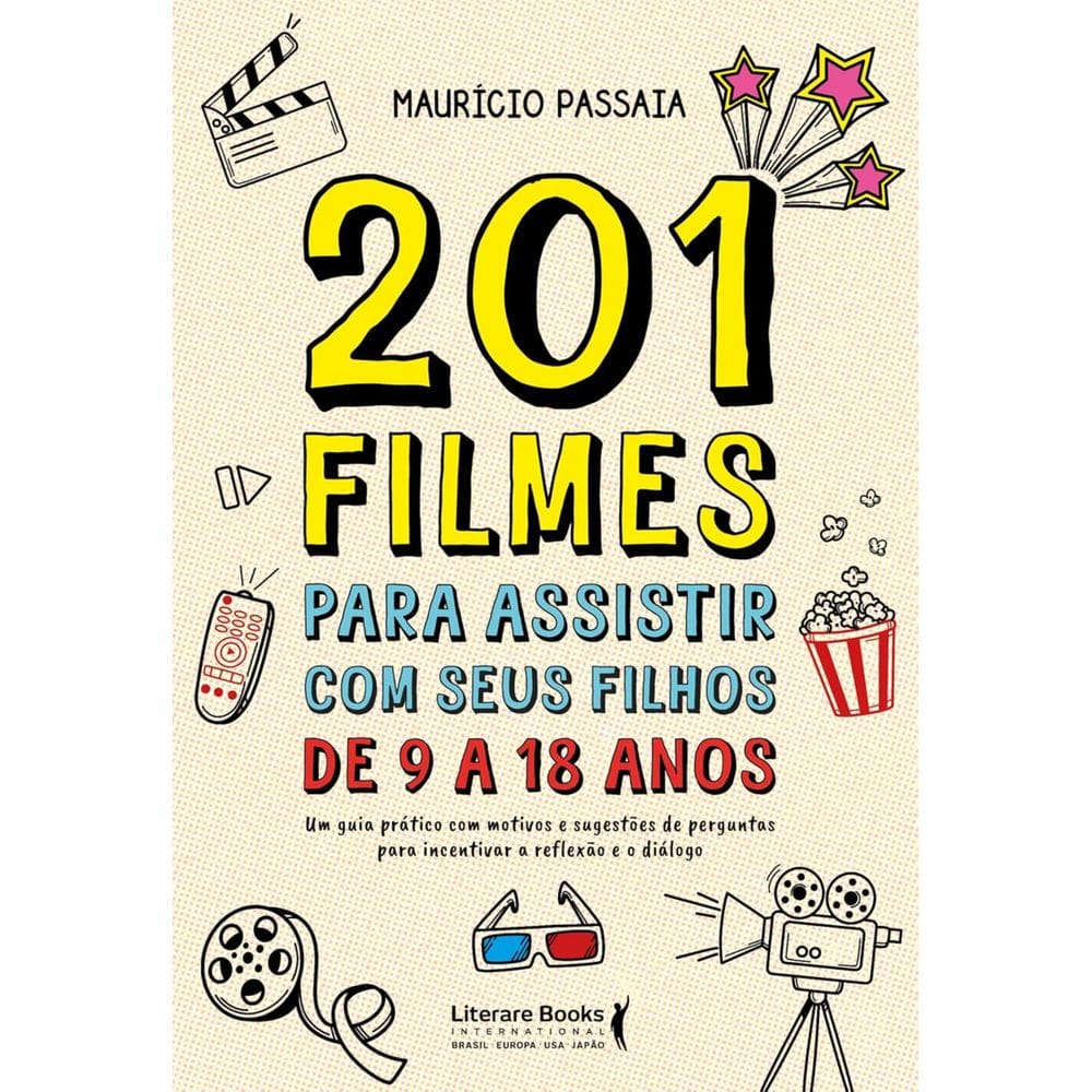 Livro - 201 Filmes Para Assistir com Seus Filhos de 9 a 18 Anos, por Maurício Passaia - Editora Literare Books