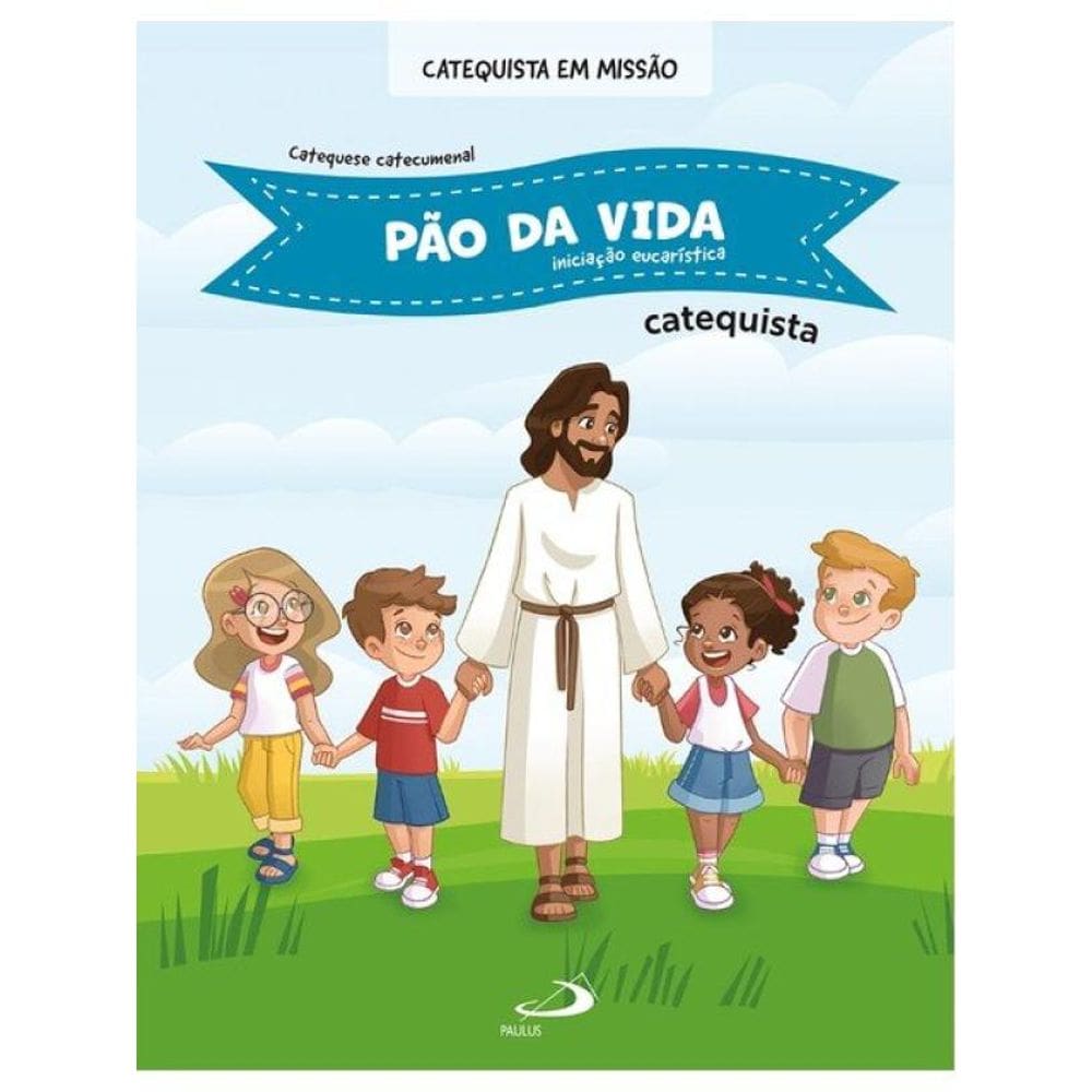 Pão Da Vida - Iniciação Eucarística - Catequista
