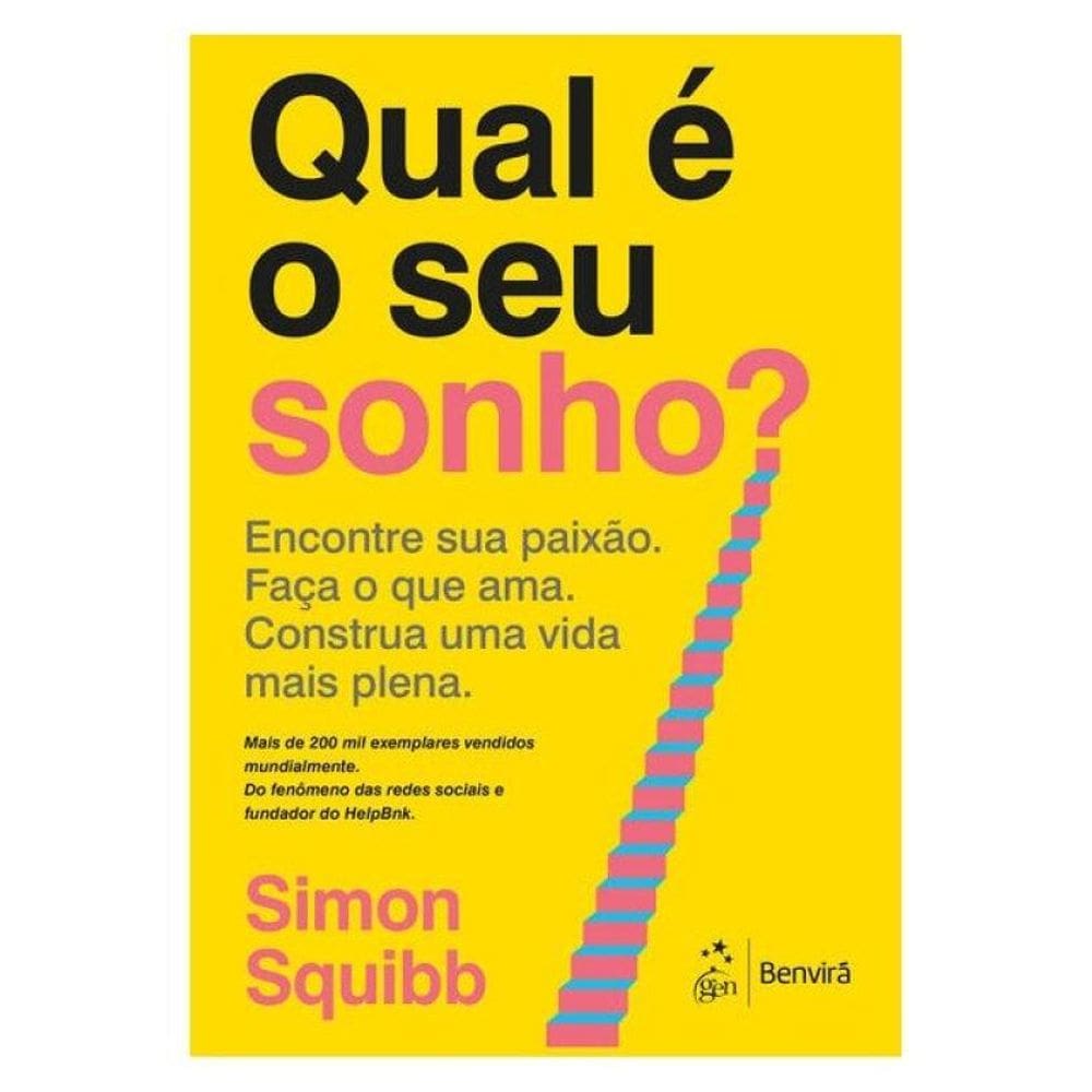 Qual É O Seu Sonho? Encontre Sua Paixão. Faça O Que Ama. Construa Uma Vida Mais Plena