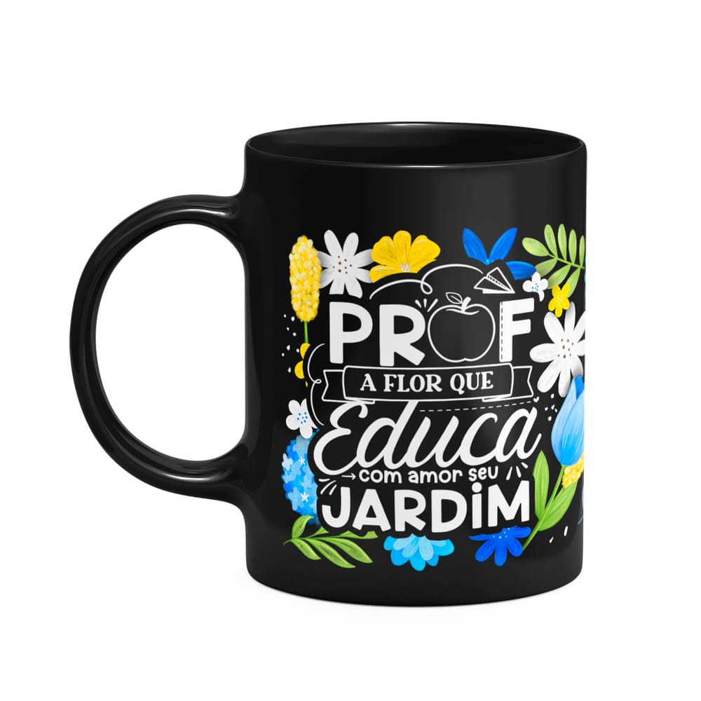 Caneca da Professora - Flor que educa o jardim - Preta M3