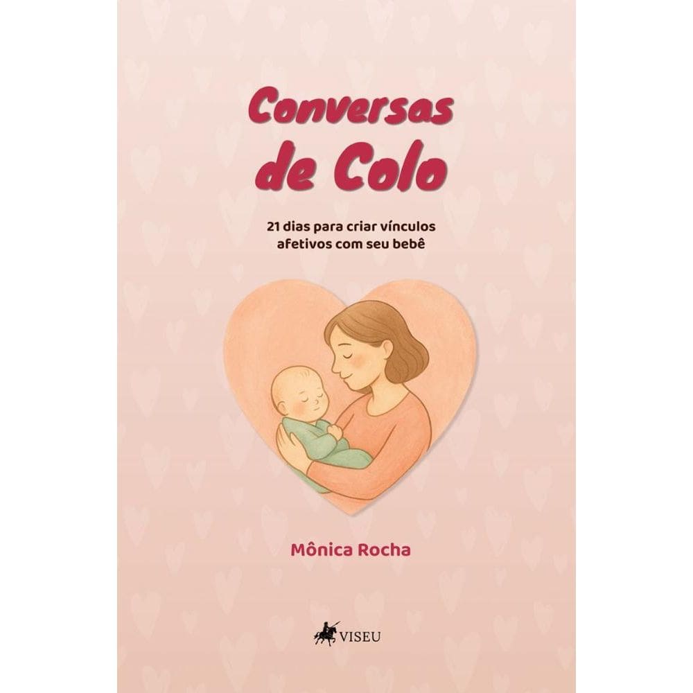 Conversas de Colo: 21 dias para criar vínculos afetivos com seu bebê