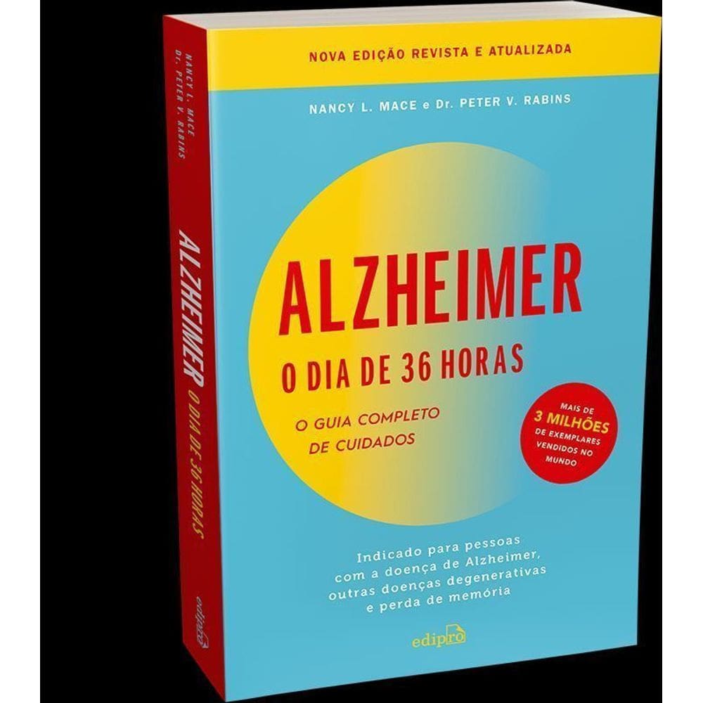 Alzheimer: O Dia De 36 Horas: O Guia Completo De Cuidados: Indicado Para Pessoas Com A Doença De Alz