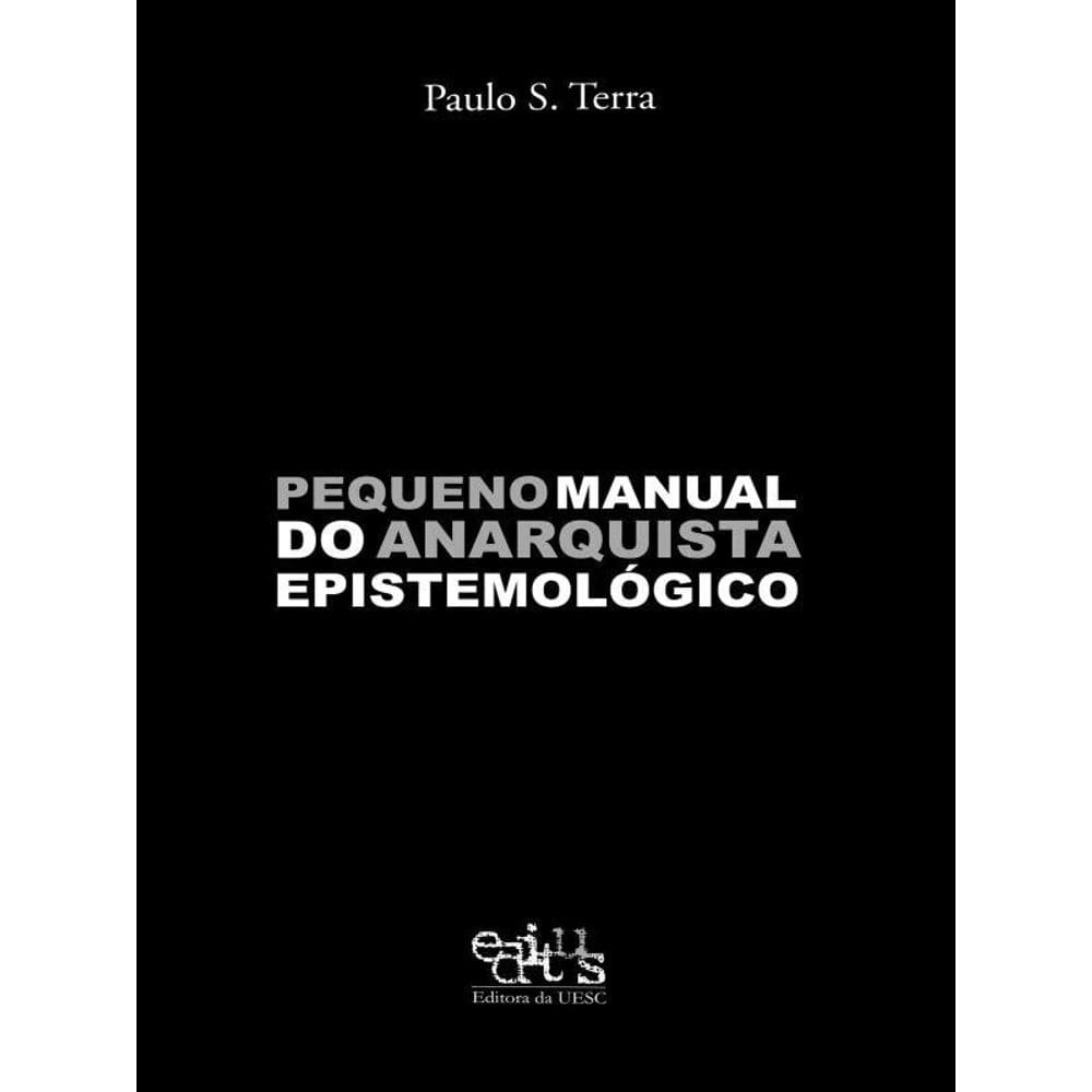 Pequeno Manual Do Anarquista Epistemológico