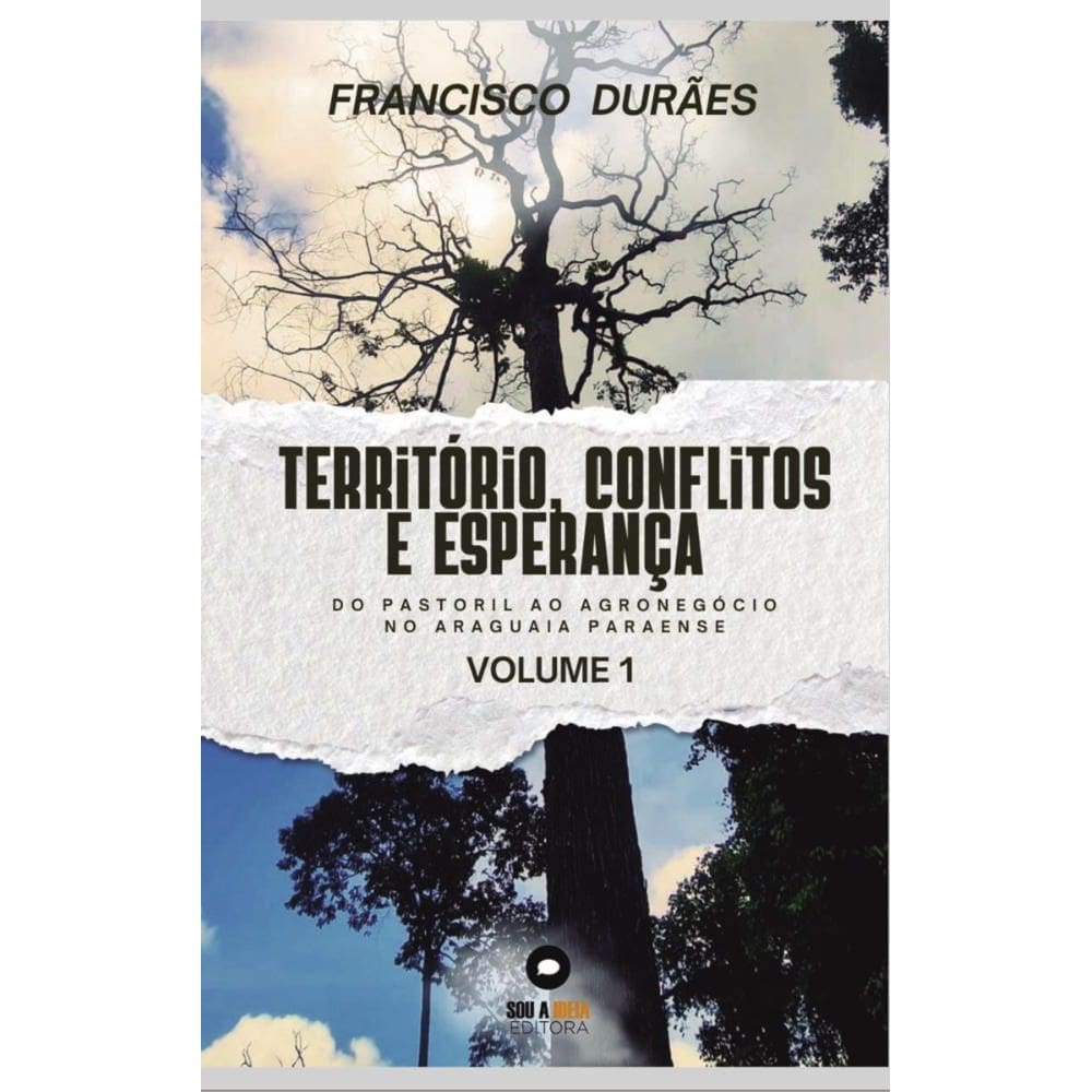 Território, conflitos e esperança: Do Pastoril ao agronegócio no Araguaia Paraense
