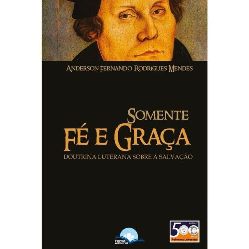 Somente Fé E Graça