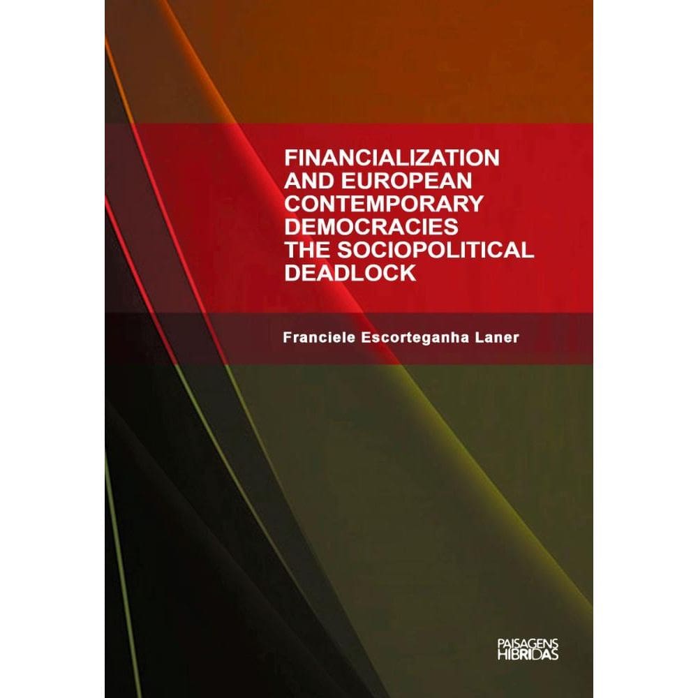 Financialization and European contemporary democracies the sociopolitical deadlock