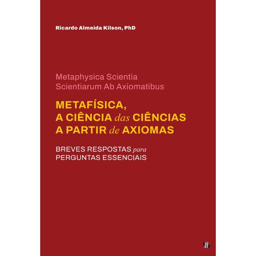 Metaphysica Scientia Scientiarum Ab Axiomatibsus - Metafísica A Ciência das Ciências a Partir de Axioma