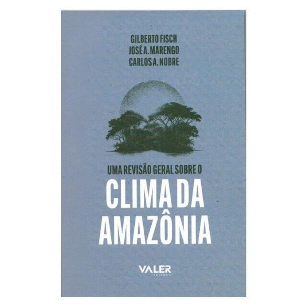 Uma Revisão Geral Sobre O Clima Da Amazônia