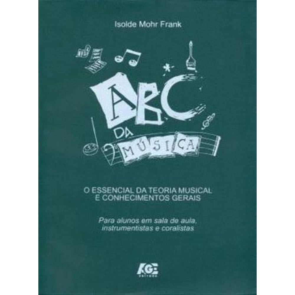 Abc Da Musica - Essencial Da Teoria Musical E Conhecimentos Gerais