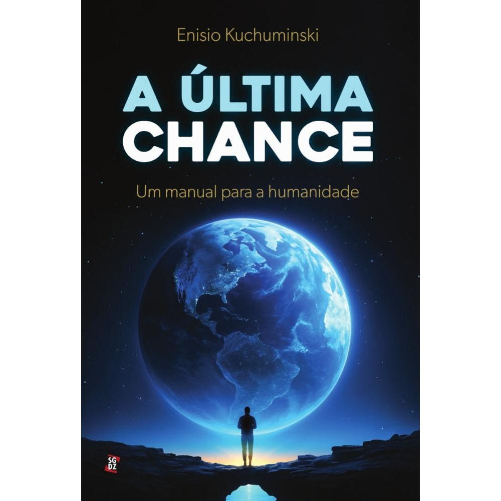 A Última Chance: um manual para a humanidade