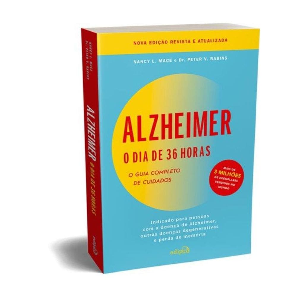 Alzheimer: O Dia De 36 Horas: O Guia Completo De Cuidados: Indicado Para Pessoas Com A Doença De Alz