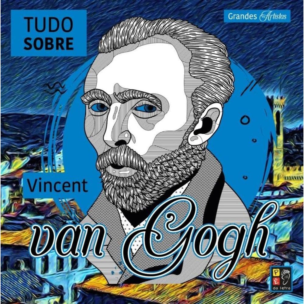 Grandes Artistas - Tudo Sobre Vicent Van Gogh