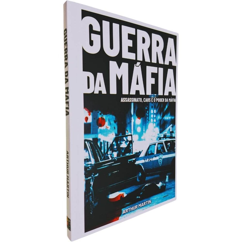 Guerra da Máfia: Assassinato, Caos e o Poder da Máfia Arthur Martin