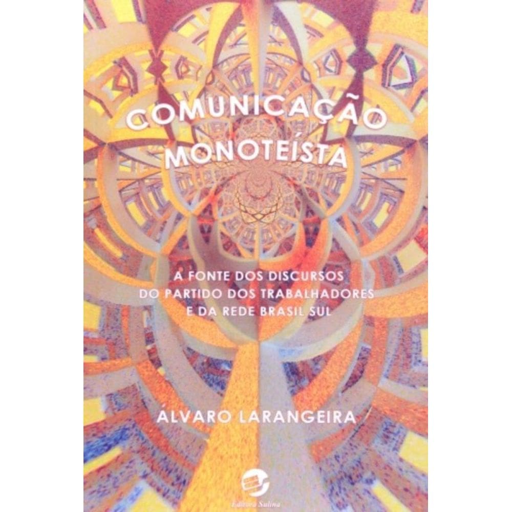 Comunicacao Monoteista- A Fonte Dos Discursos Do P