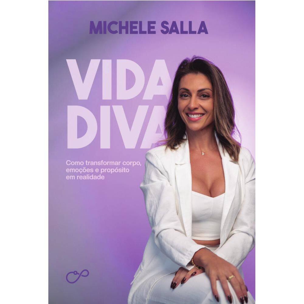 Vida diva: como transformar corpo, emoções e propósito em realidade