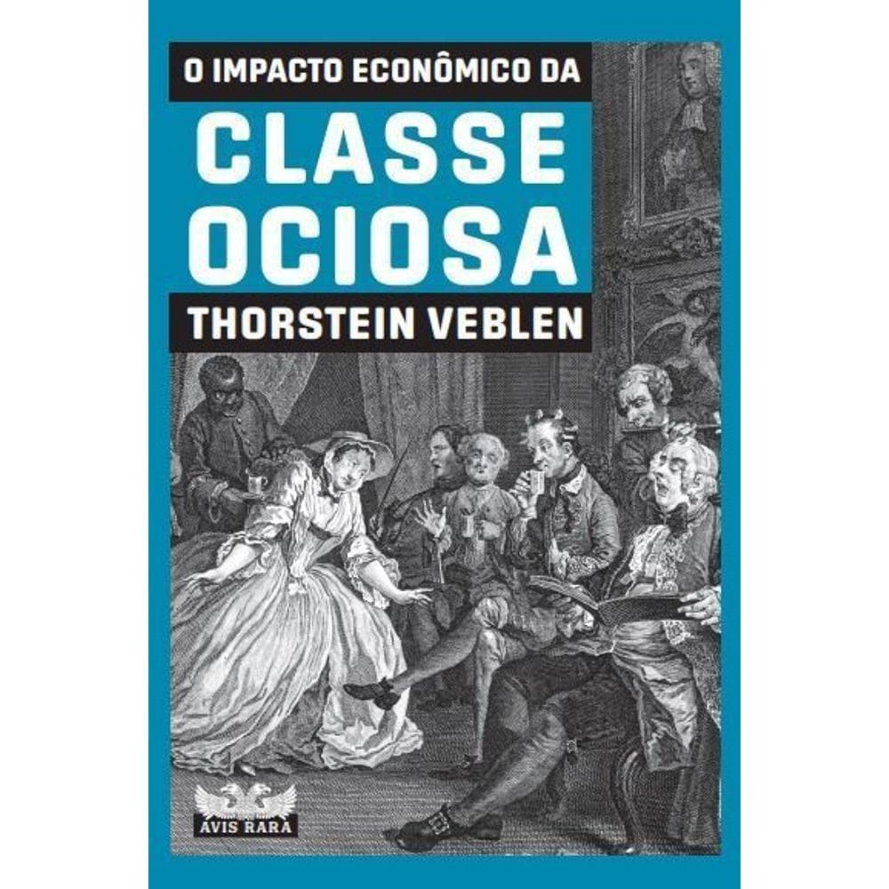 O Impacto Econômico Da Classe Ociosa