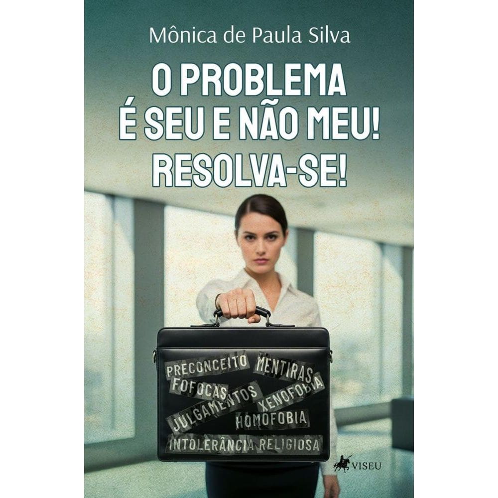 O problema é seu e não meu! Resolva-se!
