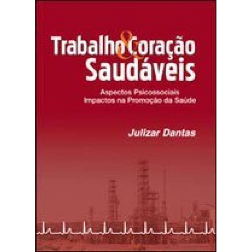 Trabalho E Coraçao Saudaveis - Aspectos Psicossociais - Impactos Na Promoçao Da Saude