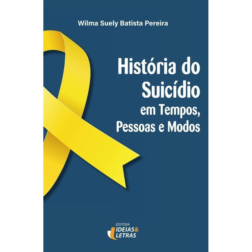 História do Suicídio Em Tempos, Pessoas e Modos