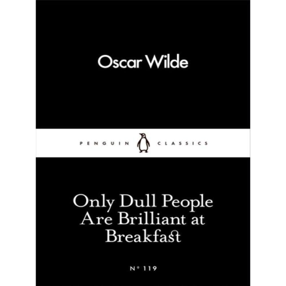 Only Dull People Are Brilliant At Breakfast - Little Black Classics Series
