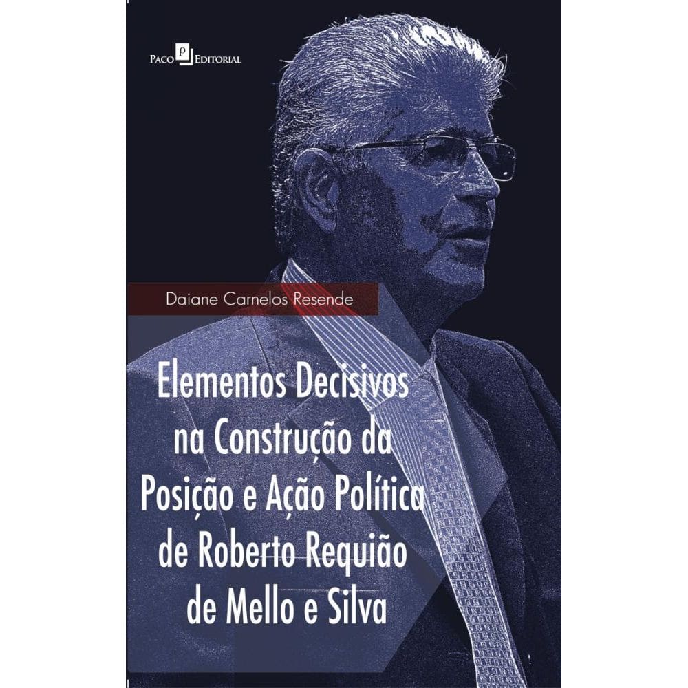 Elementos decisivos na construção da posição e ação política De Roberto Requião de Mello e Silva