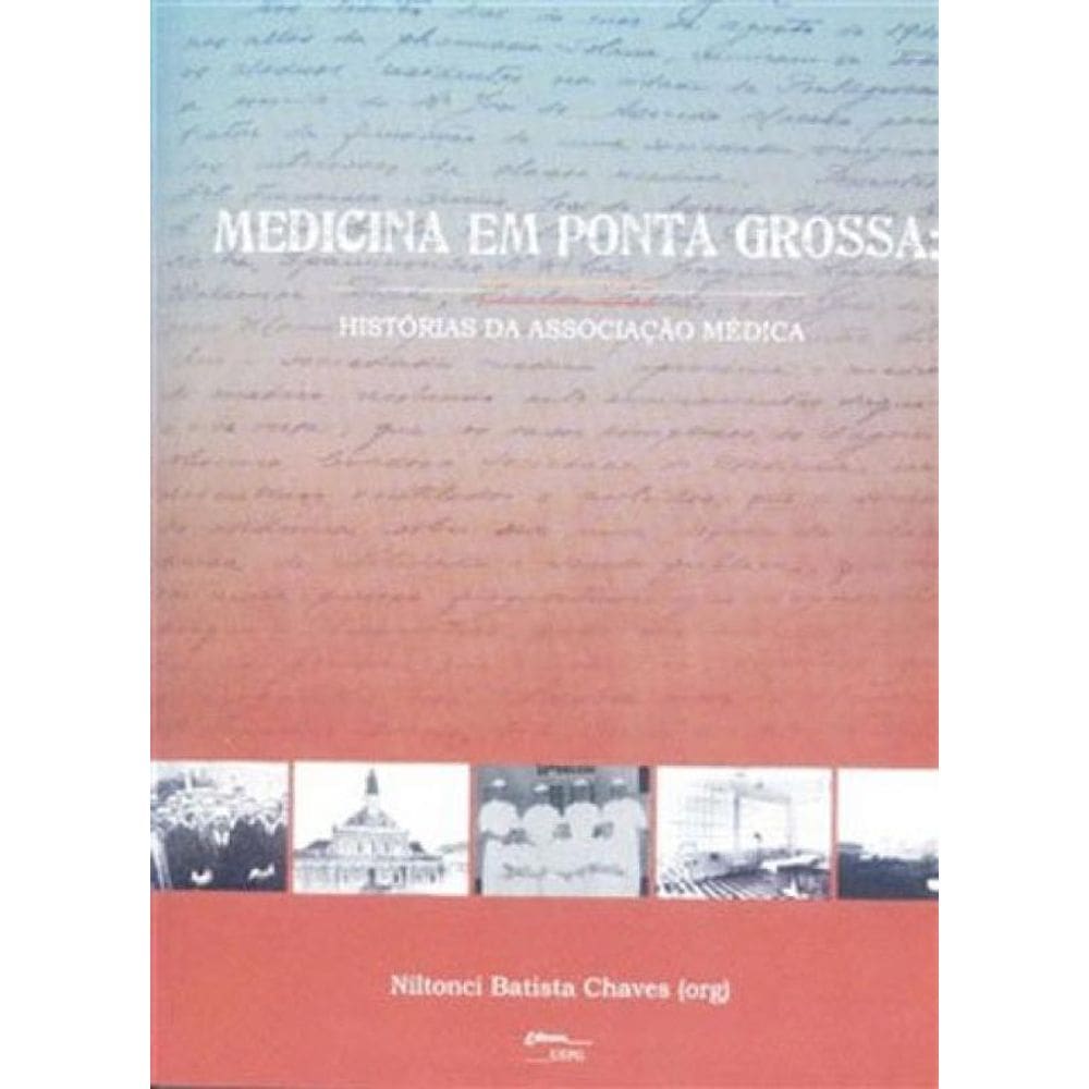Medicina Em Ponta Grossa - Historias Da Associaçao Medica - V. I