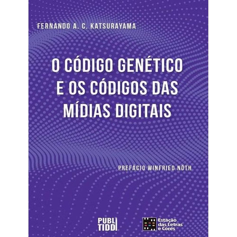 Codigo Genetico E O Codigo Das Midias Digitais, O - Volume 1