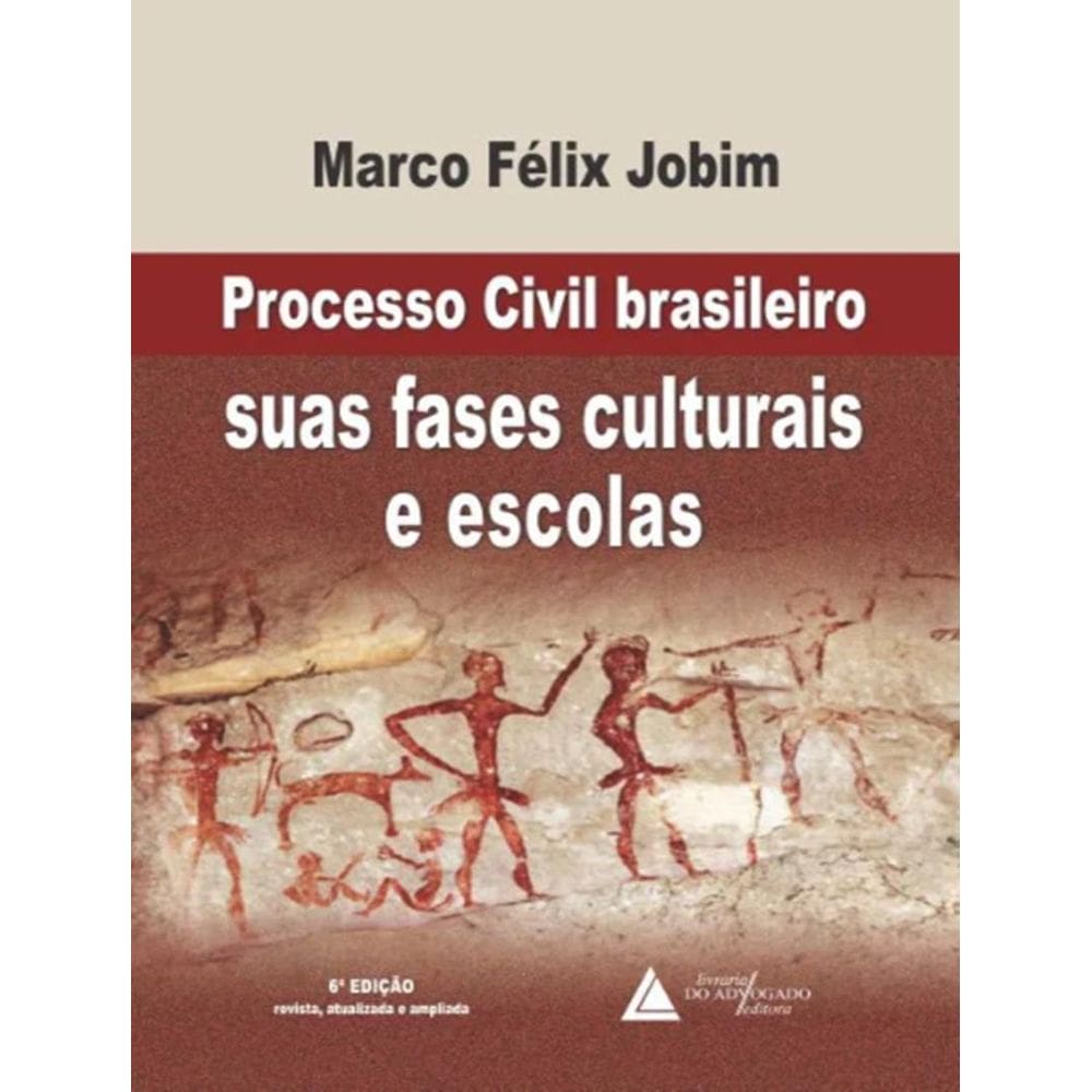 Processo Civil Brasileiro Suas Fases Culturais E Escolas - 6ª Ed