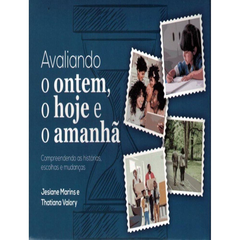 Avaliando O Ontem, O Hoje E O Amanha