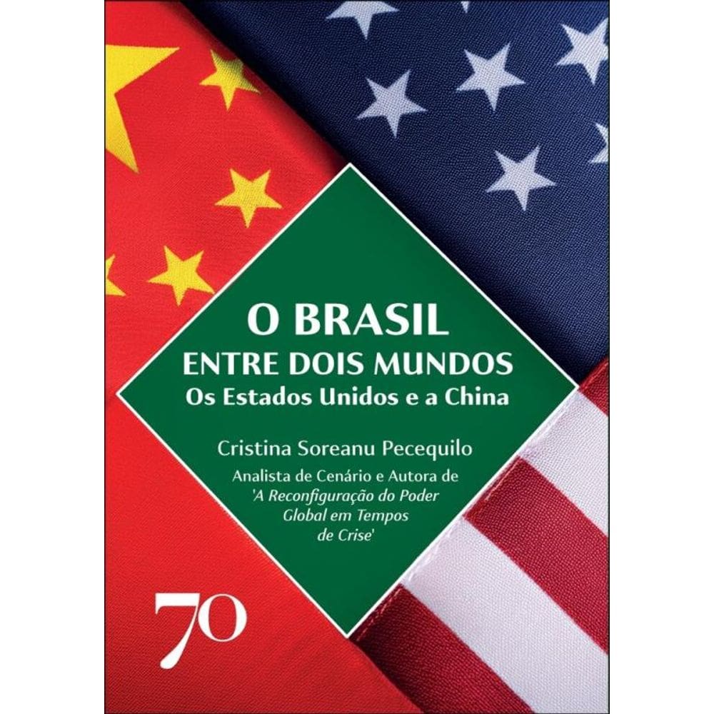 O Brasil Entre Dois Mundos - Os Estados Unidos E A China