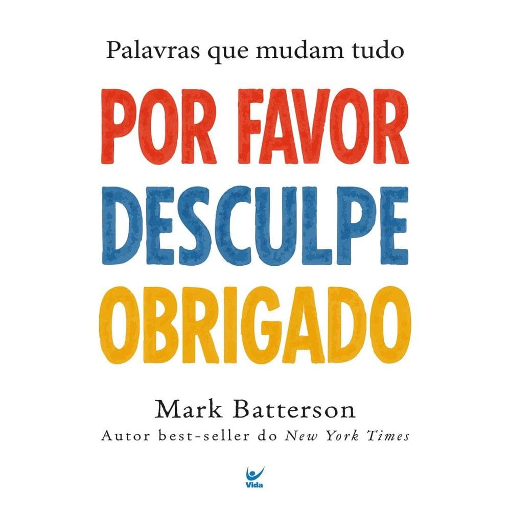 Por Favor, Desculpe, Obrigado - Palavras Que Mudam Tudo