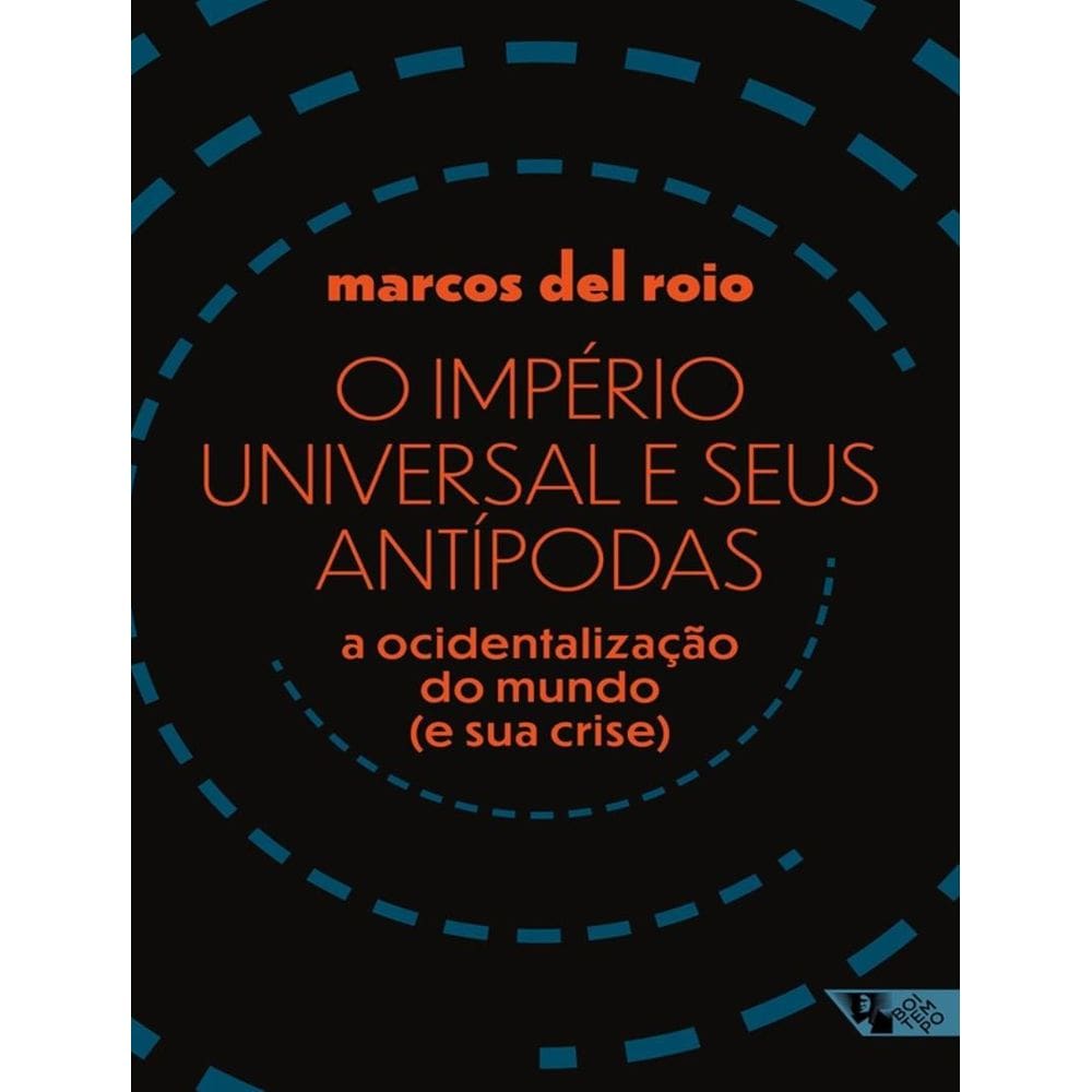 Imperio Universal E Seus Antipodas, O: A Ocidentalizacao Do Mundo (E Sua Crise)
