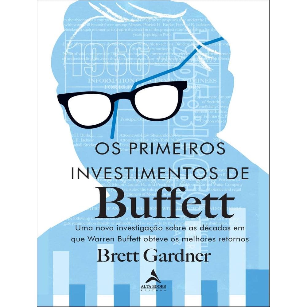 Primeiros Investimentos De Buffet - Uma Nova Investigacao Sobre As Decadas Em Que Warren Buffett Obteve Os Melhores Retornos,Os