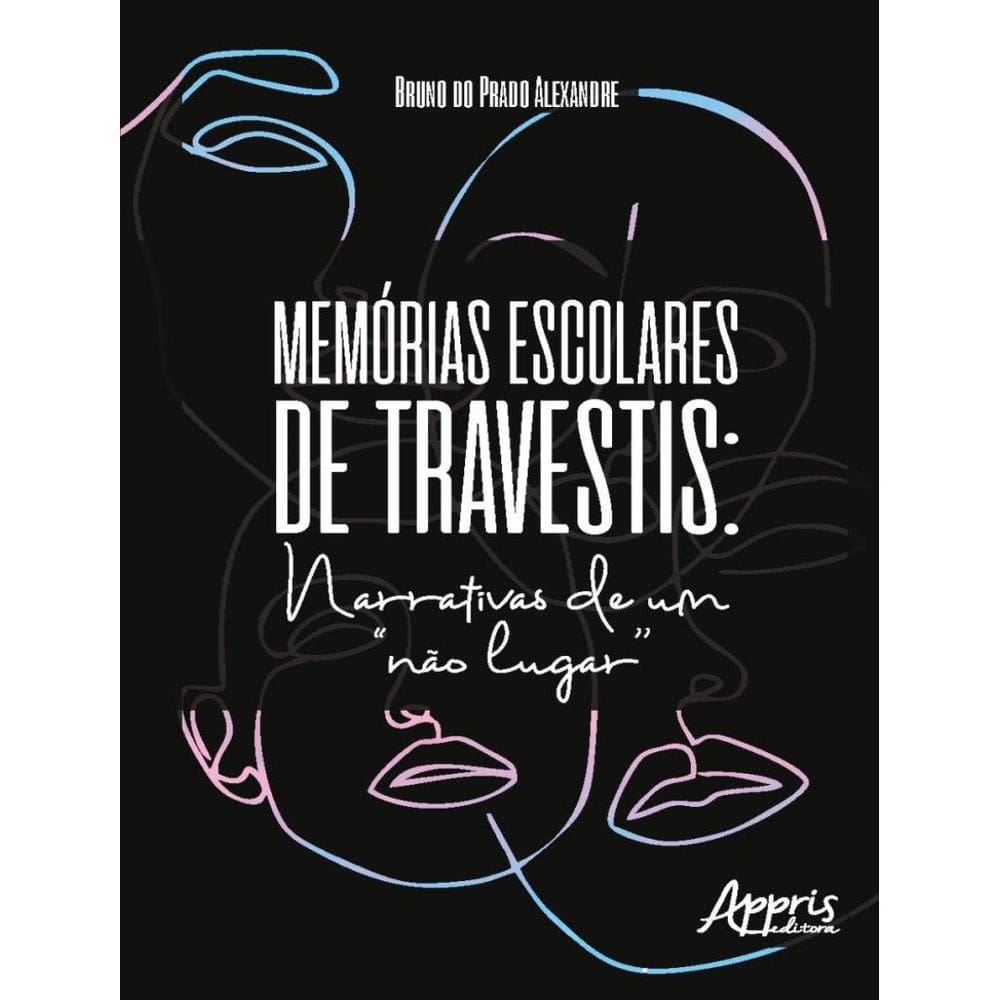Memorias Escolares De Travestis: Narrativas De Um ”Nao Lugar”