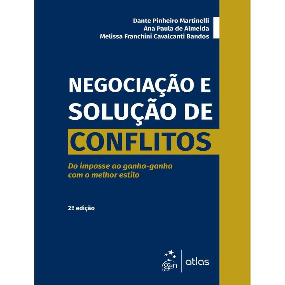 Negociacao E Solucao De Conflitos - Do Impasse Ao Ganha-Ganha Com O Melhor Estilo