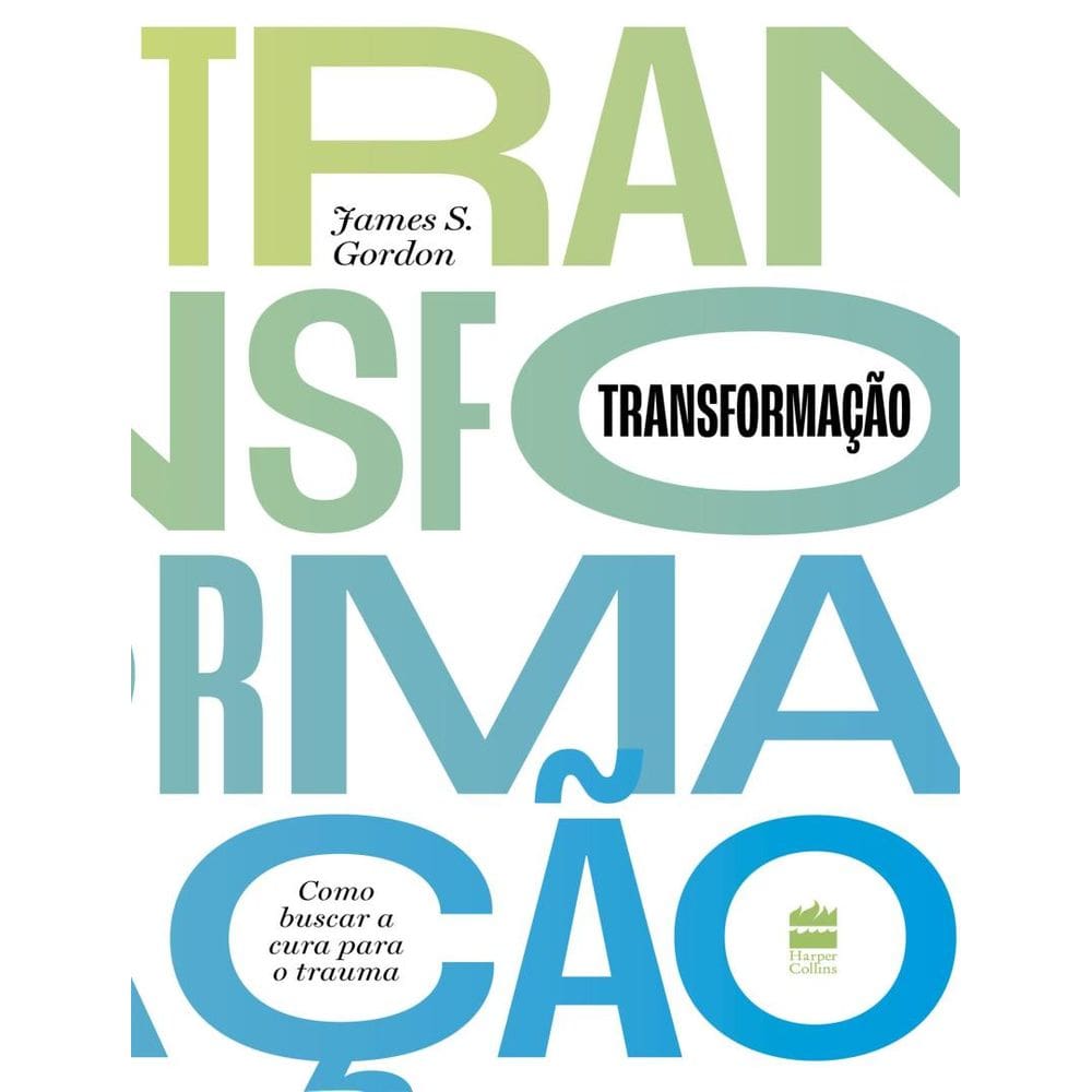 Transformacao - Como Buscar A Cura Para O Trauma