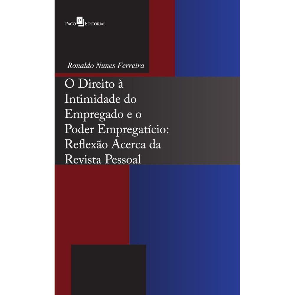 O Direito à Intimidade do Empregado e o Poder Empregatício