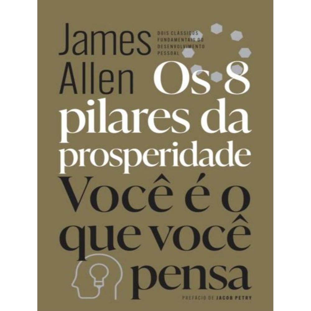 8 Pilares Da Prosperidade & Voce E O Que Voce Pensa, Os