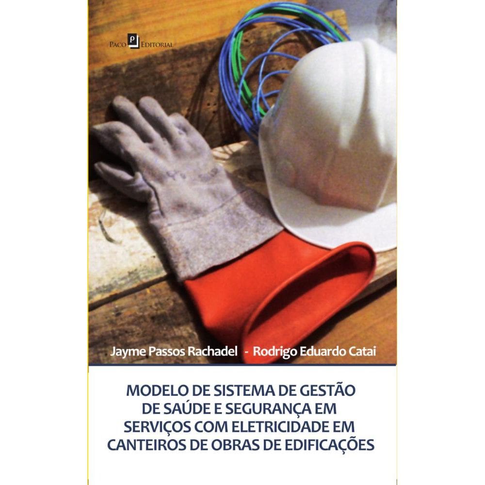 Modelo de Sistema de Gestão de Saúde e Segurança em Serviços com Eletricidade em Canteiros de Obras de Edificações