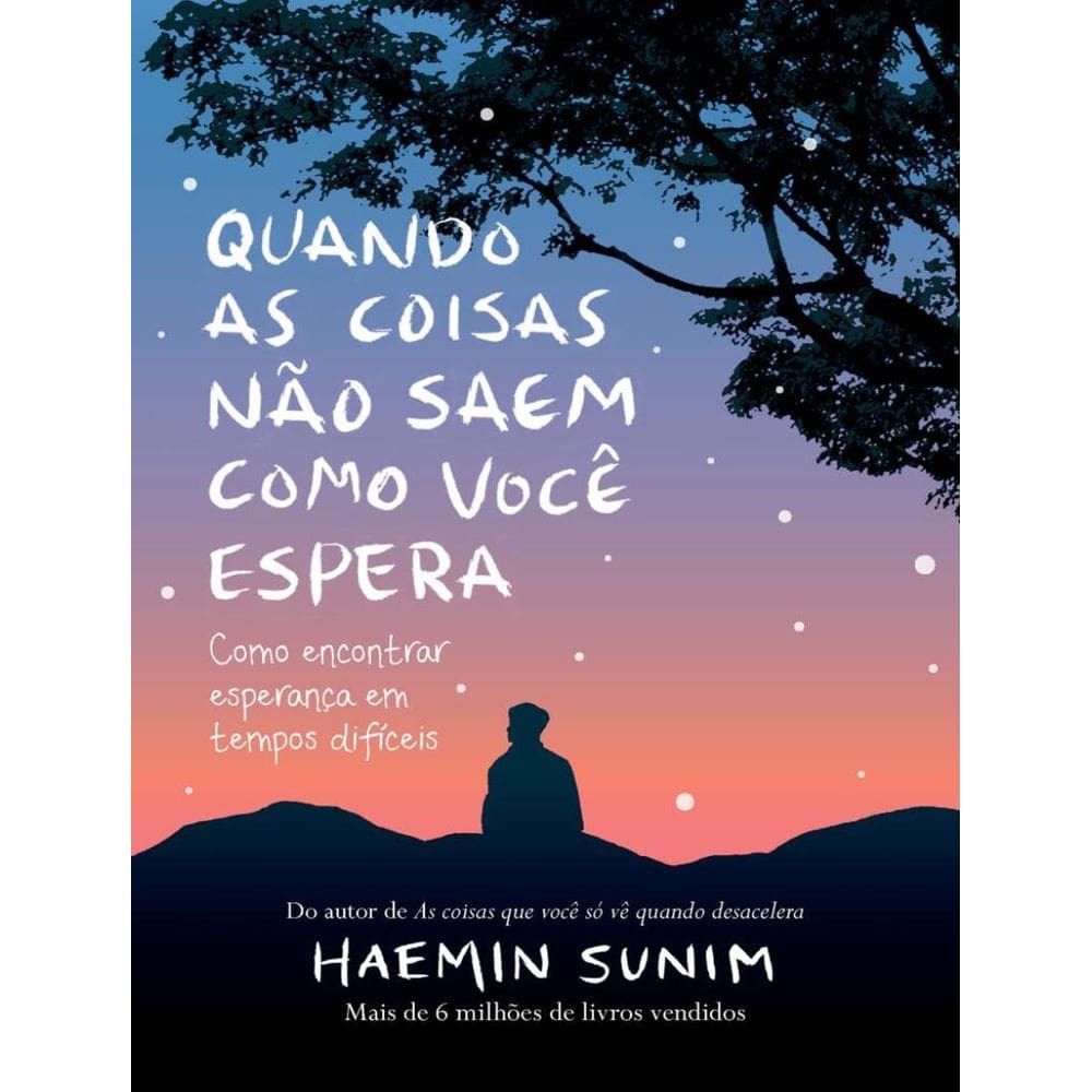 Quando As Coisas Nao Saem Como Voce Espera – Como Encontrar Esperanca Em Tempos Difíceis