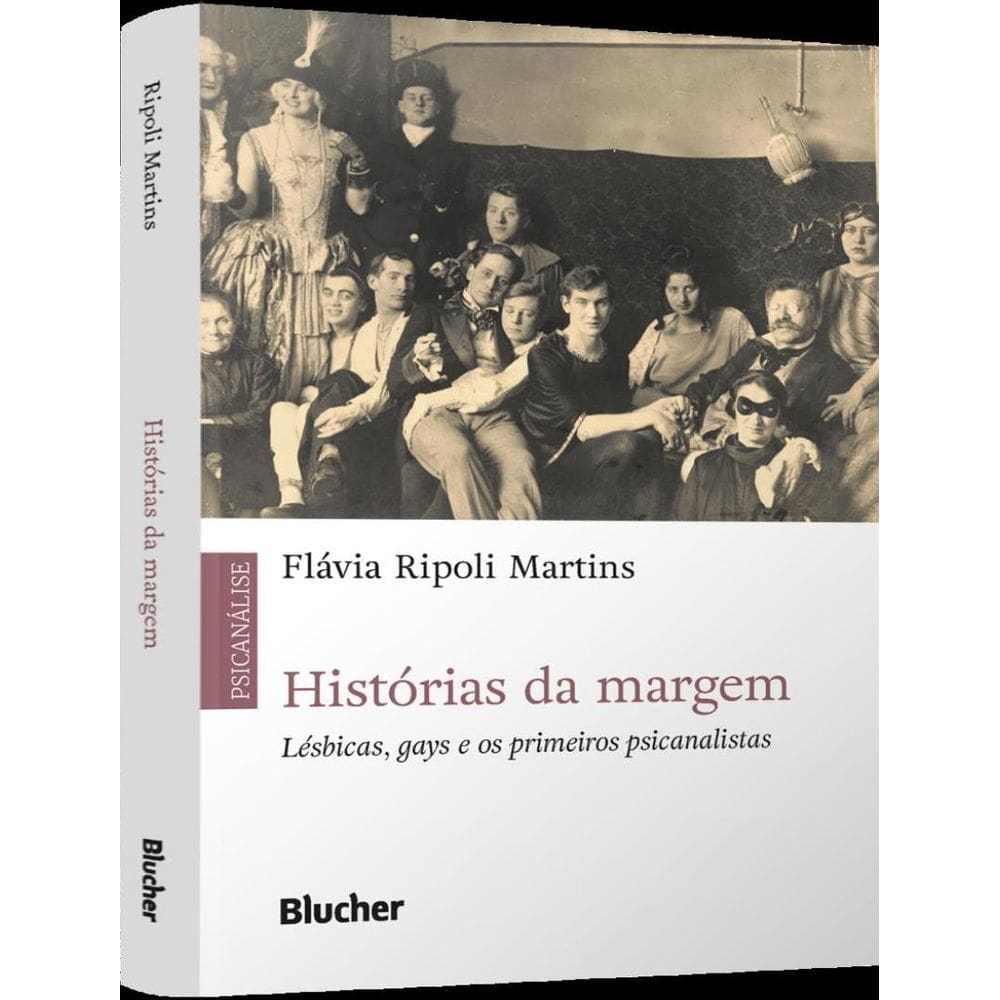Historias Da Margem - Lesbicas, Gays E Os Primeiros Psicanalistas