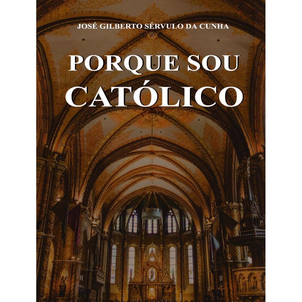 Porque Sou Catolico