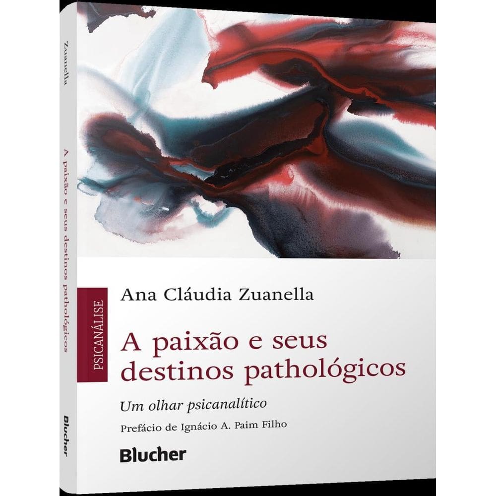 Paixao E Seus Destinos Pathologicos - Um Olhar Psicanalitico,A