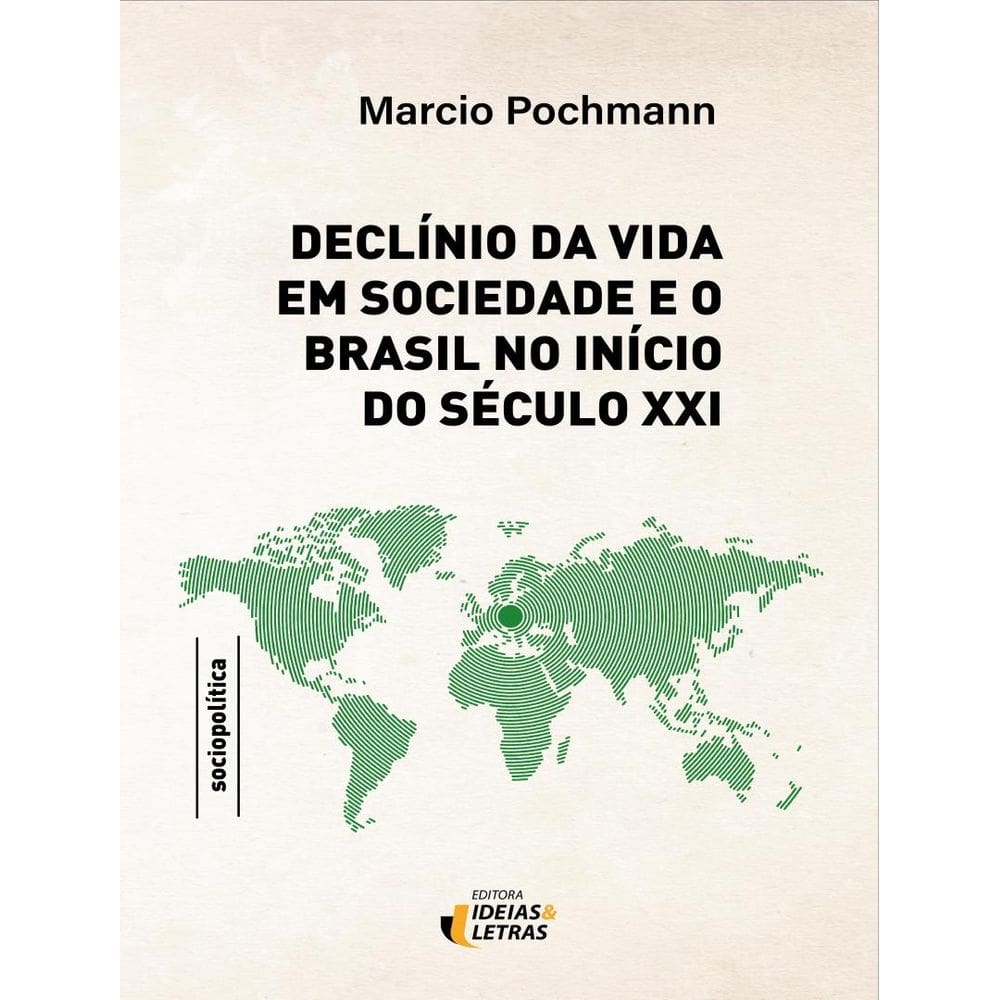 Declinio Da Vida Em Sociedade E O Brasil No Inicio Do Seculo Xxi - Vol.01