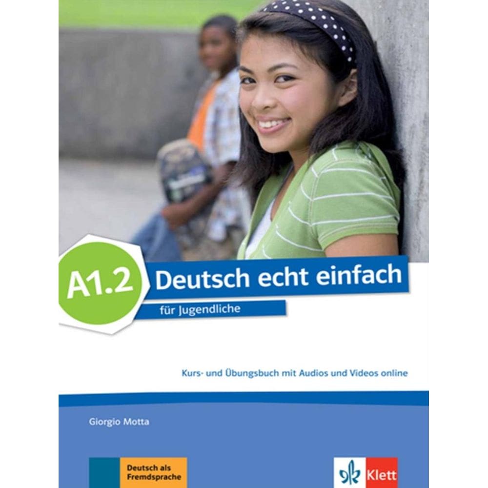Deutsch Echt Einfach A1.2 Kurs- Und Ubungsbuch + Audios + Videos Online