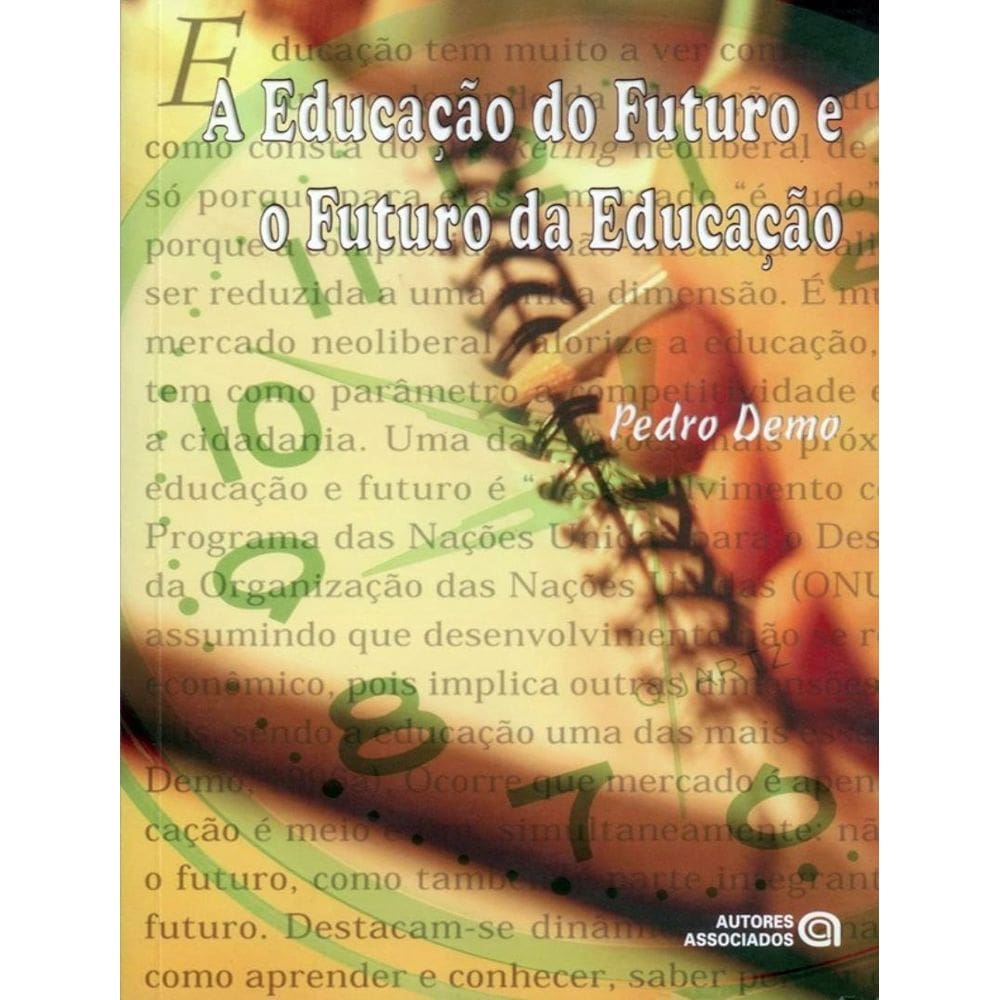 Educacao Do Futuro E O Futuro Da Educacao, A