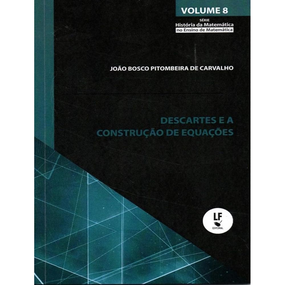 Descartes E A Construcao De Equacoes - Vol. 8