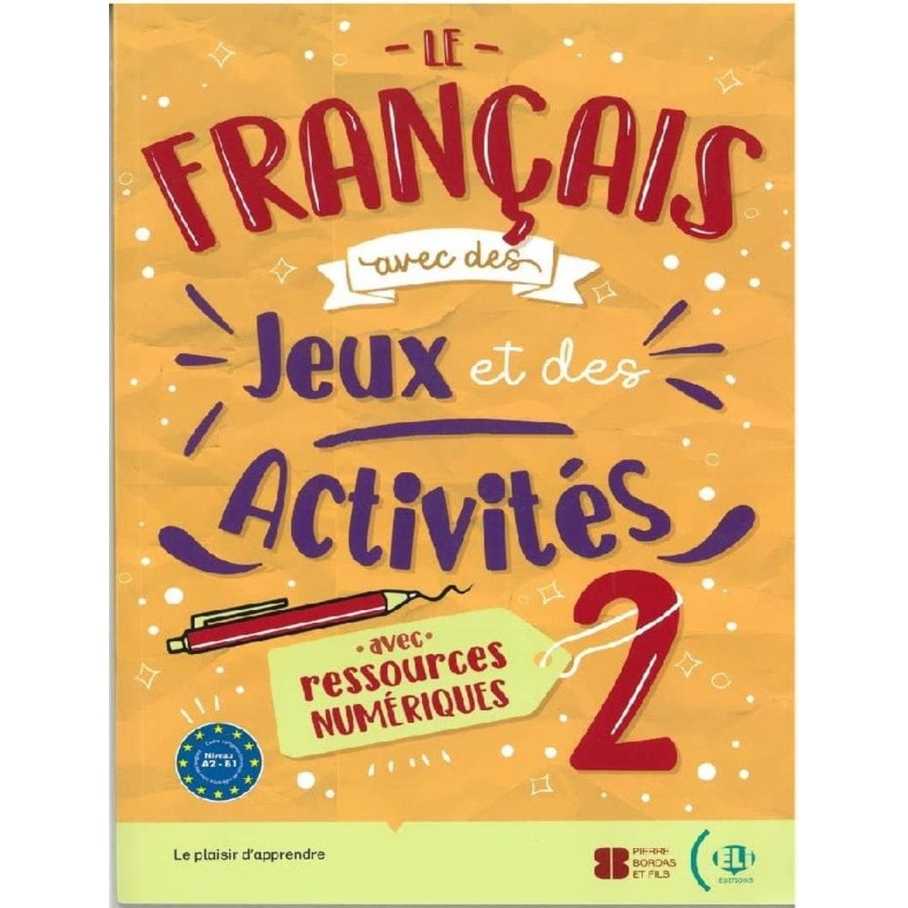 Francais Avec Des Jeux Et Des Activites 2 A2-B1 - Avec Ressources Numeriques