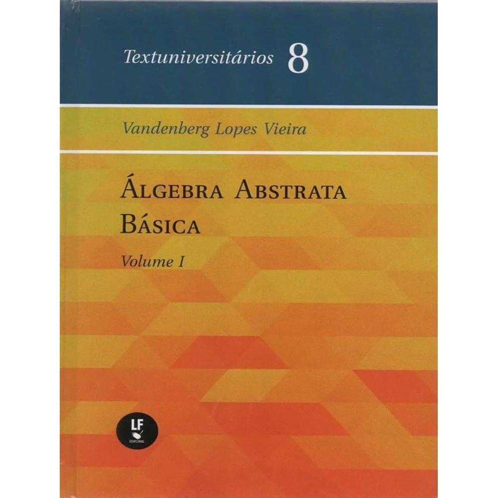 Algebra Abstrata Basica - Vol. I