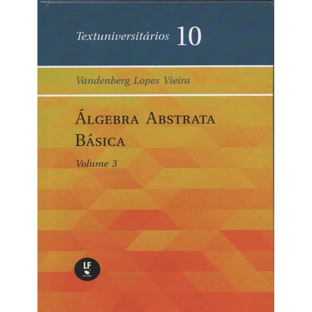 Algebra Abstrata Basica - Vol. Iii